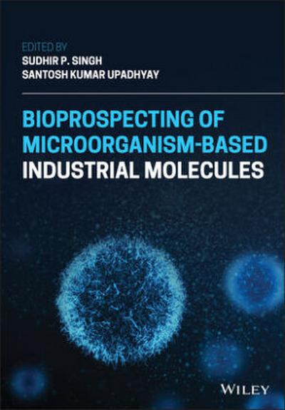 Bioprospecting of Microorganism-Based Industrial Molecules