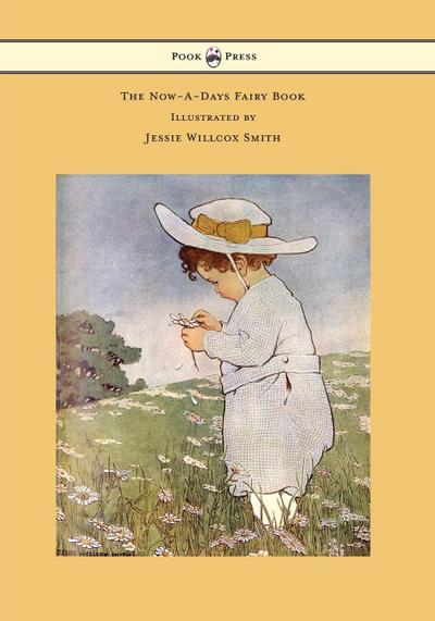 The Now-A-Days Fairy Book - Illustrated by Jessie Willcox Smith