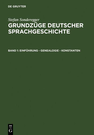 Sonderegger, Stefan: Grundzüge deutscher Sprachgeschichte / Einführung - Genealogie - Konstanten