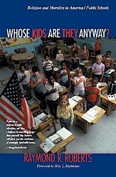 Whose Kids Are They Anyway?: Religion and Morality in America’s Public Schools