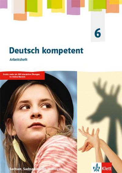 Deutsch kompetent 6. Arbeitsheft Klasse 6.  Ausgabe Sachsen, Sachsen-Anhalt, Thüringen Gymnasium