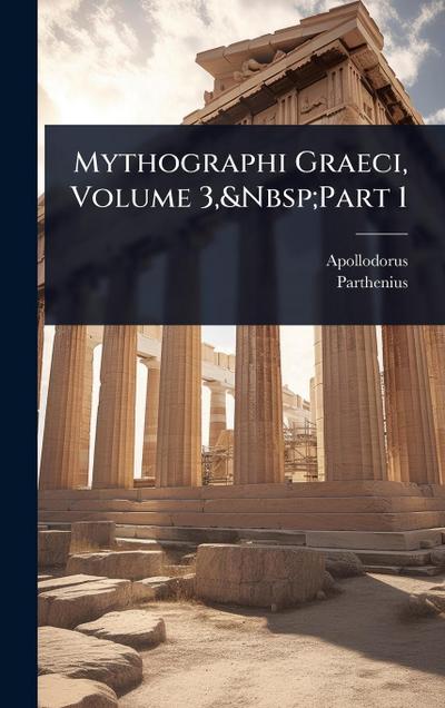 Mythographi Graeci, Volume 3, Part 1