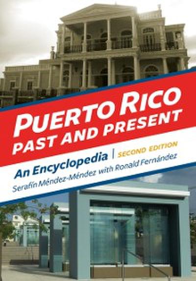 Puerto Rico Past and Present: An Encyclopedia, 2nd Edition
