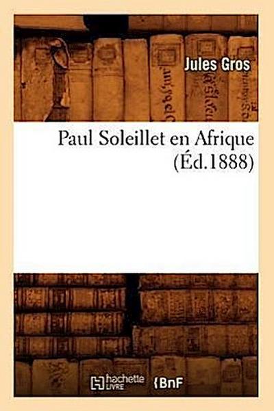 Paul Soleillet En Afrique, (Éd.1888)