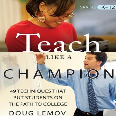 Teach Like a Champion Lib/E: 49 Techniques That Put Students on the Path to College