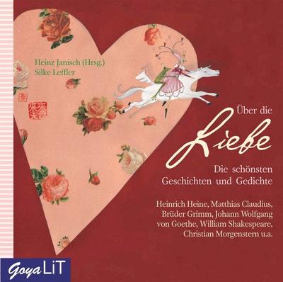 Über die Liebe: Die schönsten Geschichten und Gedichte
