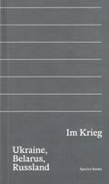 Im Krieg. Ukraine, Belarus, Russland