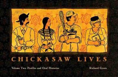 Chickasaw Lives Volume Two: Profiles and Oral Histories