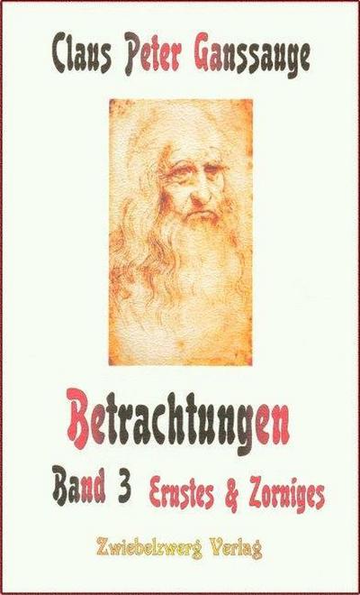 Betrachtungen - Band 3: Ernstes und Zorniges