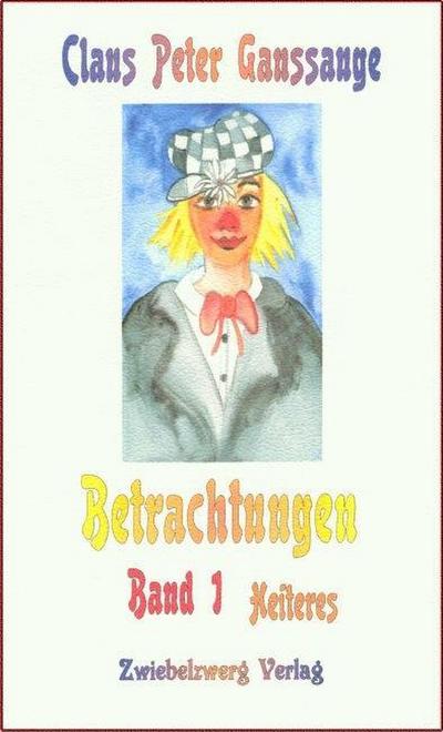 Betrachtungen - Band 1: Heiteres