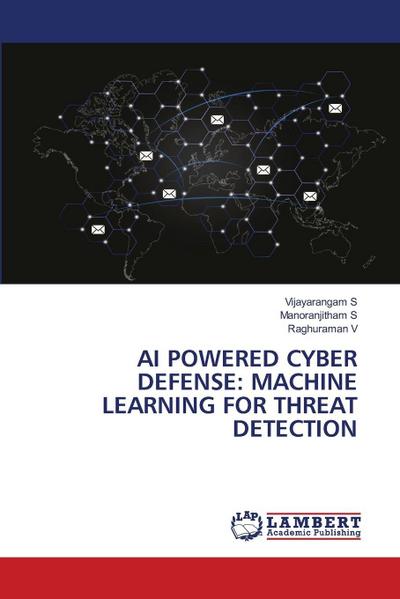 AI POWERED CYBER DEFENSE: MACHINE LEARNING FOR THREAT DETECTION
