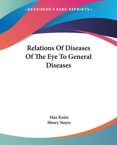 Relations Of Diseases Of The Eye To General Diseases
