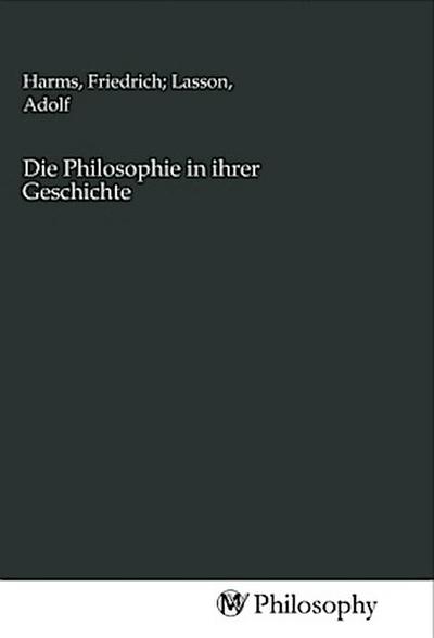 Die Philosophie in ihrer Geschichte