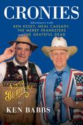 Cronies, A Burlesque: Adventures with Ken Kesey, Neal Cassady, the Merry Pranksters and the Grateful Dead