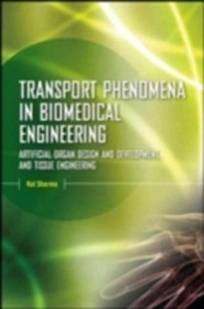 Transport Phenomena in Biomedical Engineering: Artificial organ Design and Development, and Tissue Engineering