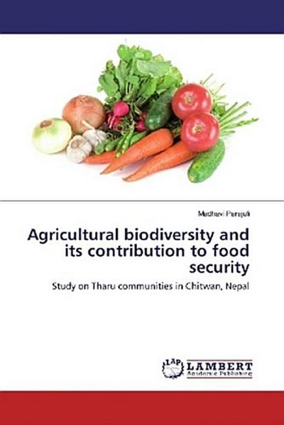 Agricultural biodiversity and its contribution to food security