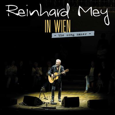 Reinhard Mey: In Wien - The Song Maker