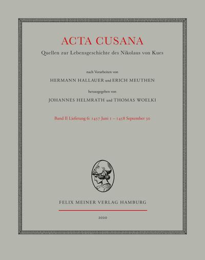 Acta Cusana. Quellen zur Lebensgeschichte des Nikolaus von Kues. Band II, Lieferung 6