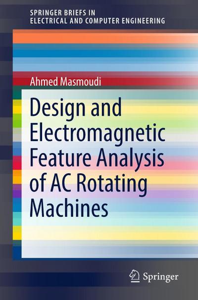 Design and Electromagnetic Feature Analysis of AC Rotating Machines