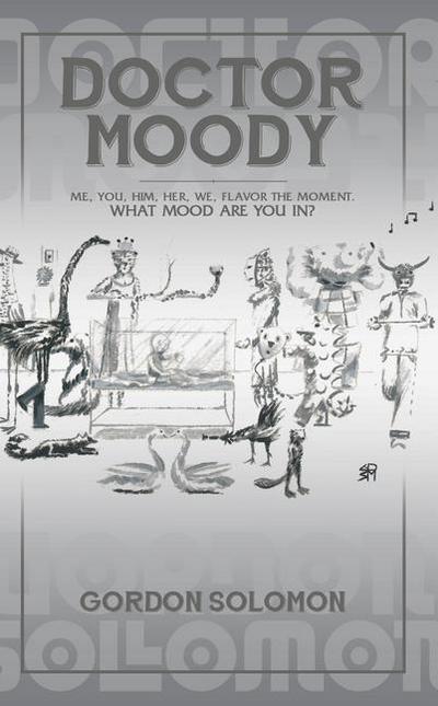 Doctor Moody: Me, You, Him, Her, We, Flavor the Moment. What Mood Are You In?