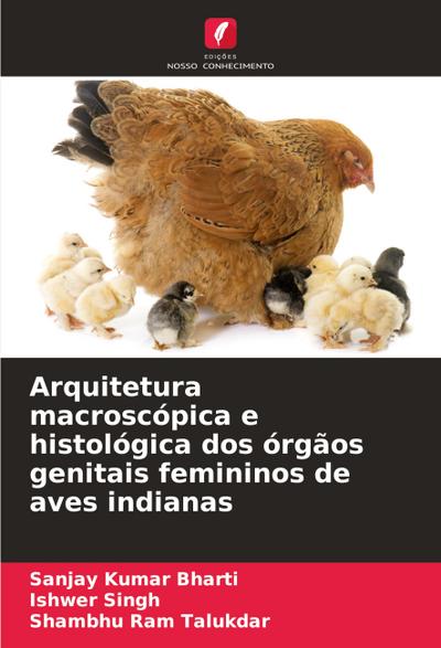 Arquitetura macroscópica e histológica dos órgãos genitais femininos de aves indianas