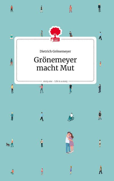 Grönemeyer macht Mut. Life is a story - story.one