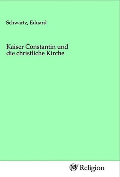Kaiser Constantin und die christliche Kirche