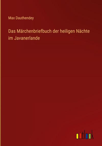 Das Märchenbriefbuch der heiligen Nächte im Javanerlande