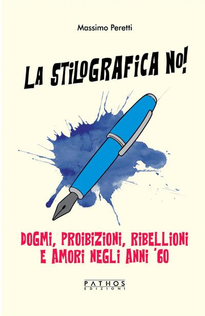 La stilografica no! Dogmi, proibizioni, ribellioni e amori negli anni ’60