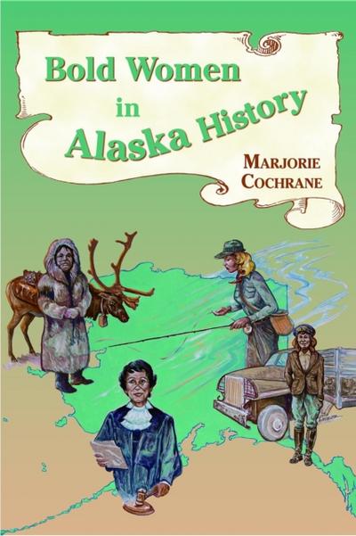 Bold Women in Alaska History