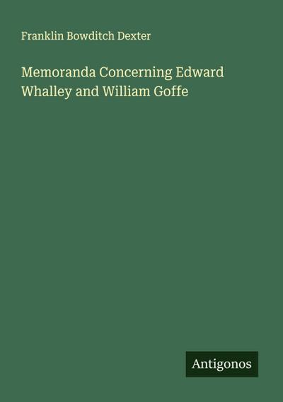 Memoranda Concerning Edward Whalley and William Goffe