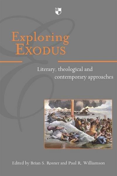 Exploring Exodus: Literary, Theological and Contemporary Approaches