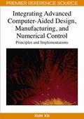 Integrating Advanced Computer-Aided Design, Manufacturing, and Numerical Control: Principles and Implementations