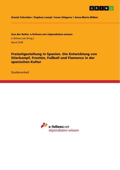 Freizeitgestaltung in Spanien. Die Entwicklung von Stierkampf, Frontón, Fußball und Flamenco in der spanischen Kultur
