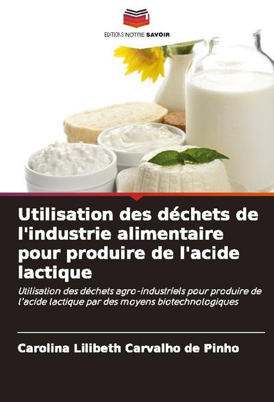 Utilisation des déchets de l’industrie alimentaire pour produire de l’acide lactique
