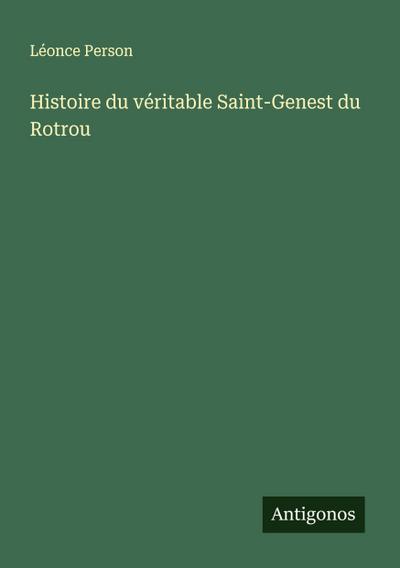 Histoire du véritable Saint-Genest du Rotrou