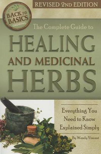 The Complete Guide to Growing Healing and Medicinal Herbs