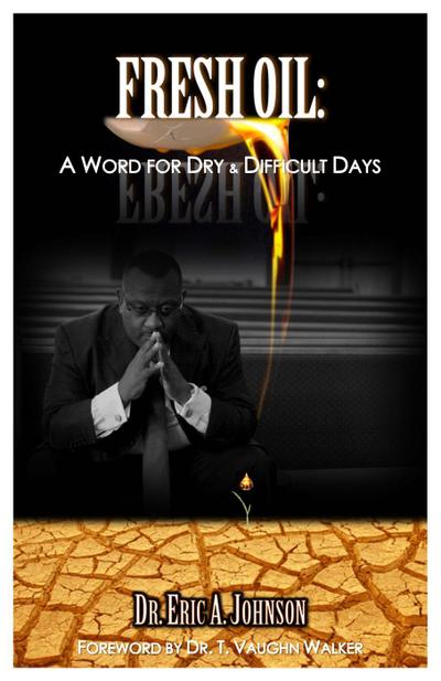 Fresh Oil:  A Word for Dry and Difficult Days