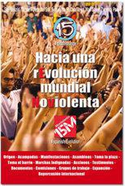 Hacia una revolución no-violenta : del 15M al 15O