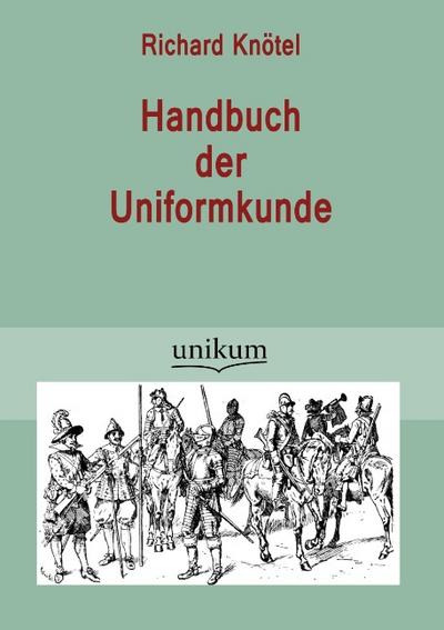 Handbuch der Uniformkunde - Richard Knötel