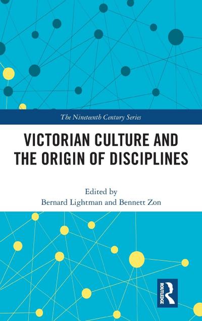Victorian Culture and the Origin of Disciplines