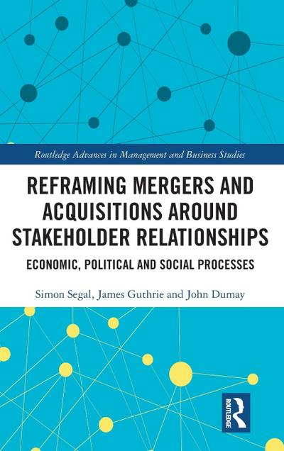 Reframing Mergers and Acquisitions around Stakeholder Relationships