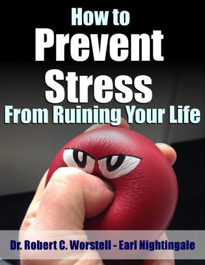 How to Prevent Stress from Ruining Your Life