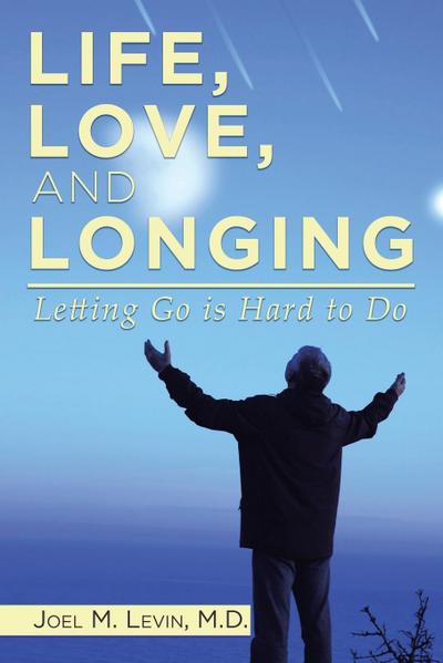 LIFE, LOVE, AND LONGING