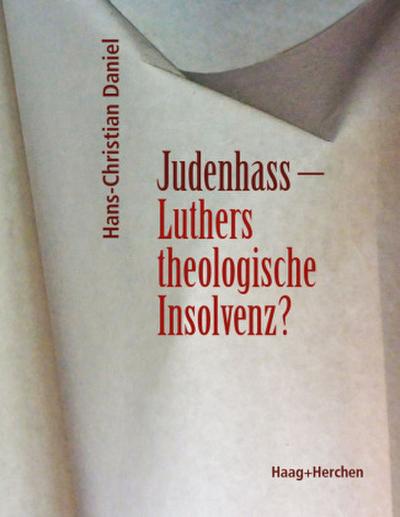 Judenhass - Luthers theologische Insolvenz?