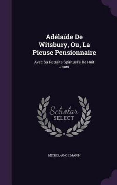 Adélaïde De Witsbury, Ou, La Pieuse Pensionnaire