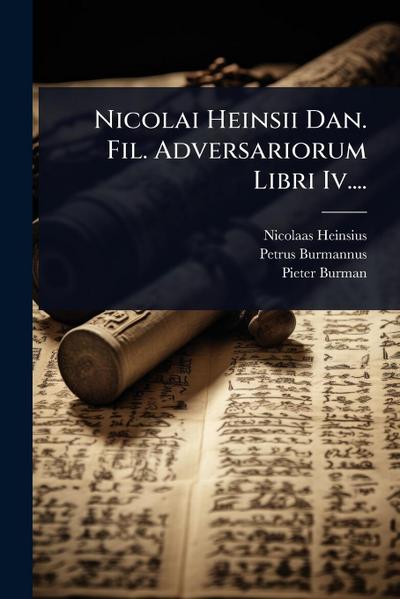 Nicolai Heinsii Dan. Fil. Adversariorum Libri Iv....