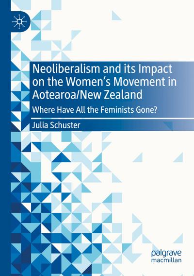 Neoliberalism and its Impact on the Women’s Movement in Aotearoa/New Zealand
