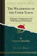 The Wilderness of the Upper Yukon