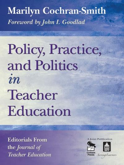 Policy, Practice, and Politics in Teacher Education